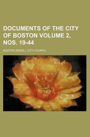 Cover of Documents of the City of Boston Volume 2, Nos. 19-44