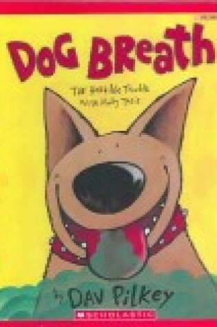 Cover of Dog Breath! the Horrible Terrible Trouble with Hally Tosis