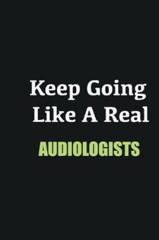 Cover of Keep Going Like a Real Audiologists