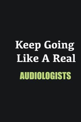 Book cover for Keep Going Like a Real Audiologists