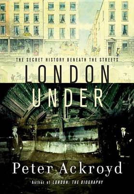 Book cover for London Under: The Secret History Beneath the Streets