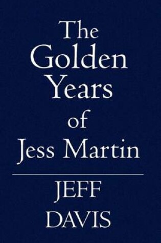 Cover of The Golden Years of Jess Martin