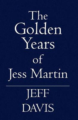 Book cover for The Golden Years of Jess Martin