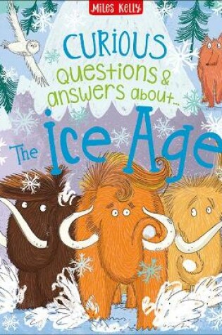 Cover of Curious Questions & Answers About The Ice Age
