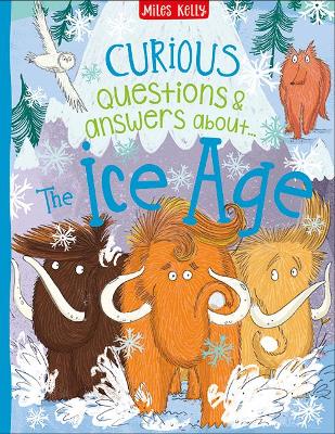 Book cover for Curious Questions & Answers About The Ice Age