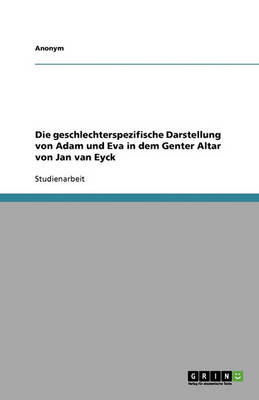 Book cover for Die Geschlechterspezifische Darstellung Von Adam Und Eva in Dem Genter Altar Von Jan Van Eyck