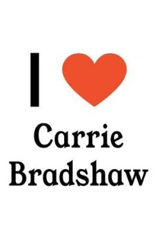 Cover of I Love Carrie Bradshaw