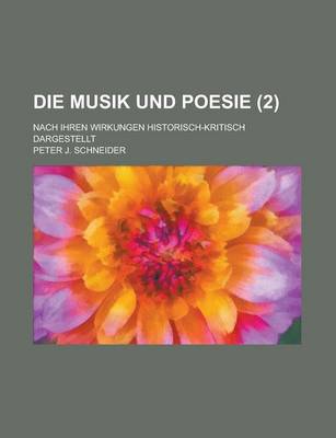 Book cover for Die Musik Und Poesie; Nach Ihren Wirkungen Historisch-Kritisch Dargestellt (2 )