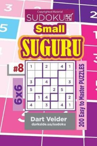 Cover of Sudoku Small Suguru - 200 Easy to Master Puzzles 6x6 (Volume 8)