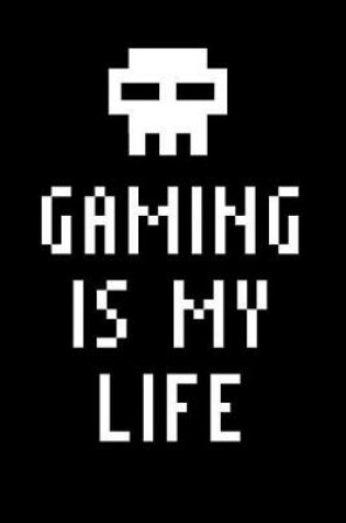 Cover of Gaming Is My Life