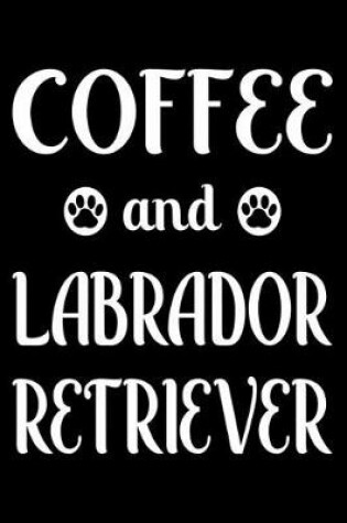 Cover of Coffee And Labrador Retriever