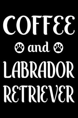 Book cover for Coffee And Labrador Retriever