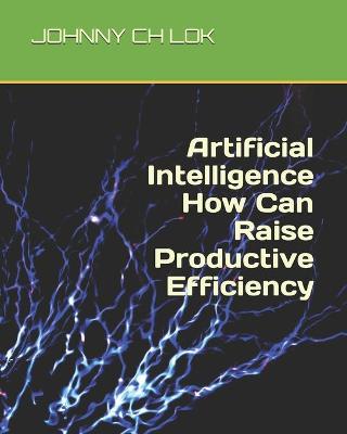 Book cover for Artificial Intelligence How Can Raise Productive Efficiency