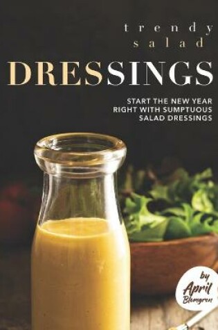 Cover of Trendy Salad Dressings