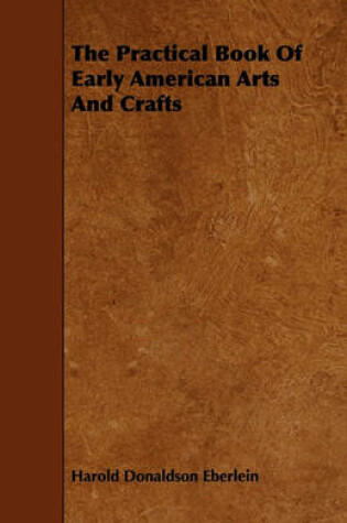 Cover of The Practical Book Of Early American Arts And Crafts