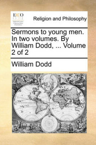 Cover of Sermons to young men. In two volumes. By William Dodd, ... Volume 2 of 2