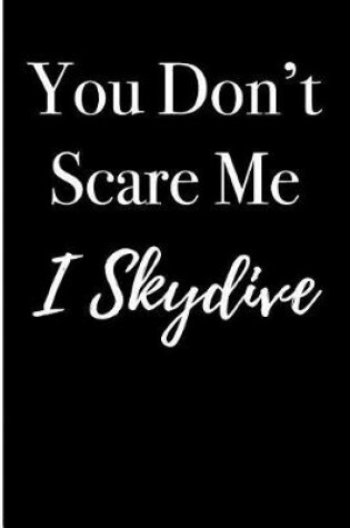 Cover of You Don't Scare Me I Skydive