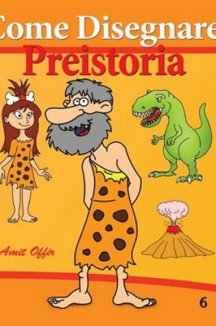 Cover of Come Disegnare - Preistoria