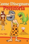 Book cover for Come Disegnare - Preistoria