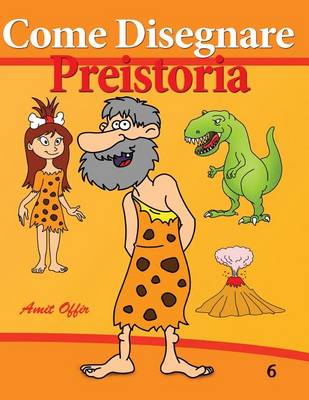 Cover of Come Disegnare - Preistoria