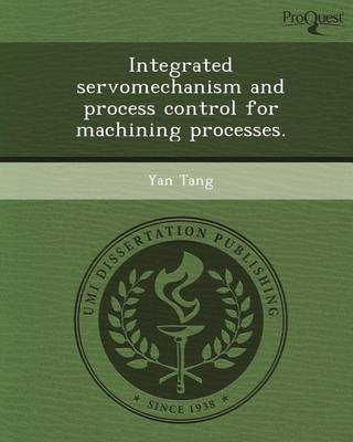 Book cover for Integrated Servomechanism and Process Control for Machining Processes