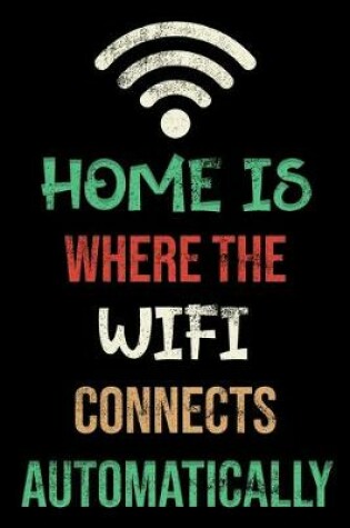 Cover of Home Is Where The Wifi Connects Automatically