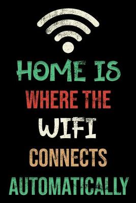 Book cover for Home Is Where The Wifi Connects Automatically