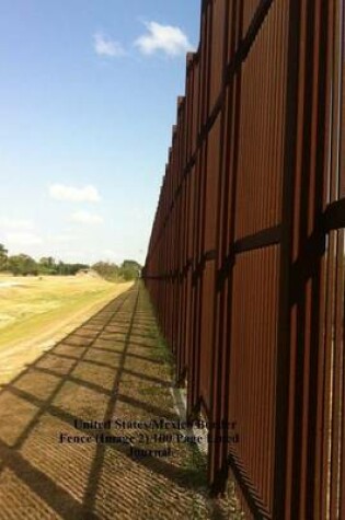 Cover of United States/Mexico Border Fence (Image 2) 100 Page Lined Journal