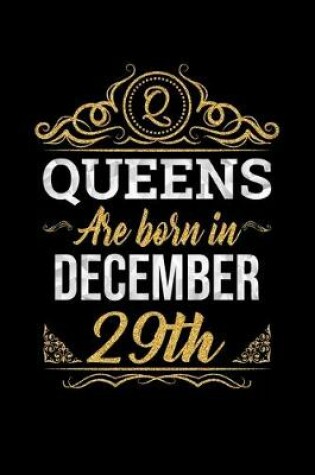 Cover of Queens Are Born In December 29th Notebook Birthday Gift