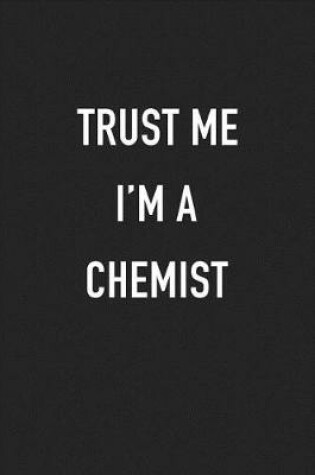 Cover of Trust Me I'm a Chemist