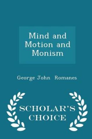 Cover of Mind and Motion and Monism - Scholar's Choice Edition