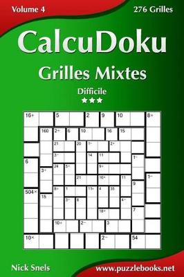 Book cover for CalcuDoku Grilles Mixtes - Difficile - Volume 4 - 276 Grilles