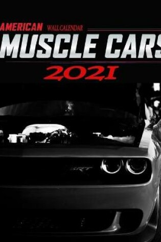 Cover of American Muscle Cars 2021 Wall Calendar