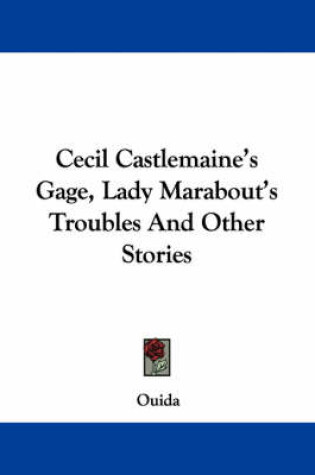 Cover of Cecil Castlemaine's Gage, Lady Marabout's Troubles and Other Stories