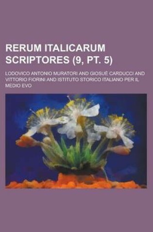 Cover of Rerum Italicarum Scriptores (9, PT. 5 )