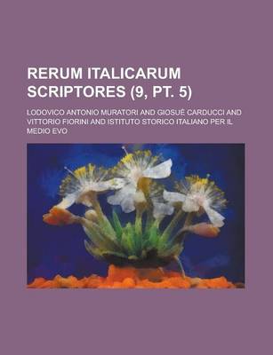 Book cover for Rerum Italicarum Scriptores (9, PT. 5 )