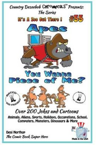 Cover of Apes - You Wanna Piece of Me? - Over 200 Jokes + Cartoons - Animals, Aliens, Animals, Aliens, Sports, Holidays, Occupations, School, Computers, Monsters, Dinosaurs & More in Black and White