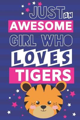 Book cover for Just an Awesome Girl Who Loves Tigers