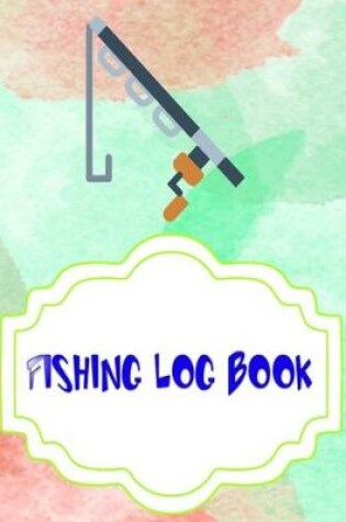 Cover of Fishing Log Book For Kids And Adults