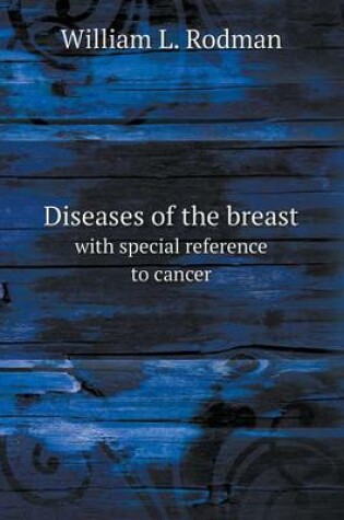 Cover of Diseases of the breast with special reference to cancer