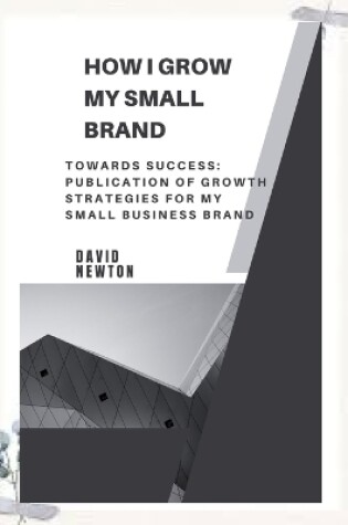 Cover of How I Grow My Small Brand
