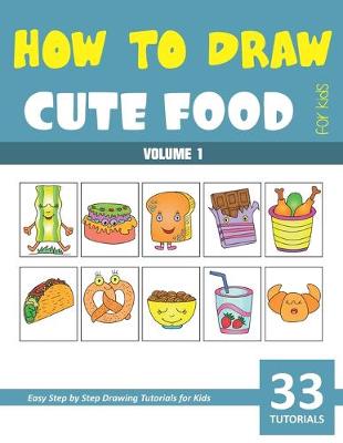 Book cover for How to Draw Cute Food for Kids - Volume 1