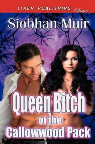 Cover of Queen Bitch of the Callowwood Pack (Siren Publishing Classic)