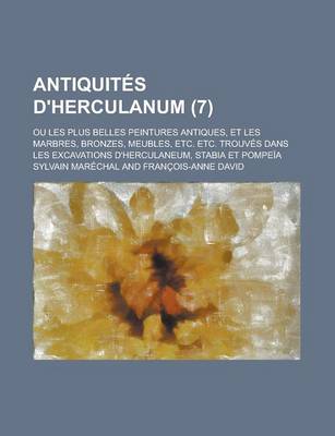 Book cover for Antiquites D'Herculanum; Ou Les Plus Belles Peintures Antiques, Et Les Marbres, Bronzes, Meubles, Etc. Etc. Trouves Dans Les Excavations D'Herculaneum