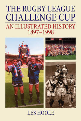 Cover of The Rugby League Challenge Cup: An Illustrated History 1897-1998