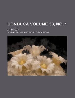 Book cover for Bonduca Volume 33, No. 1; A Tragedy