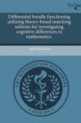 Cover of Differential Bundle Functioning Utilizing Theory-Based Matching Subtests for Investigating Cognitive Differences in Mathematics