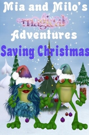 Cover of Mia and Milo's Magical Adventures - Saving Christmas