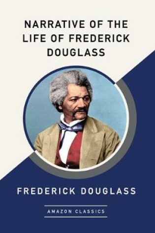 Cover of Narrative of the Life of Frederick Douglass (AmazonClassics Edition)
