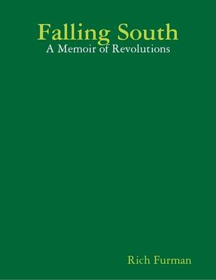 Book cover for Falling South: A Memoir of Revolutions